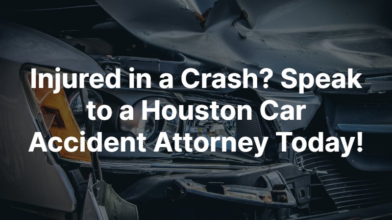 Speak to a Houston Car Accident Attorney Today