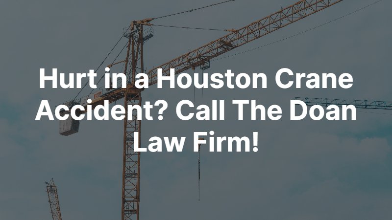 Houston Crane Accident Attorney