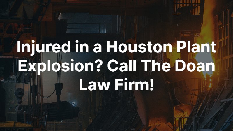 Houston Plant Explosion Attorney