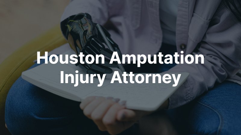 Houston Amputation Injury Attorney