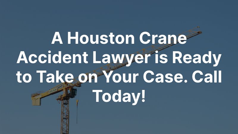 Houston Crane Accident Lawyer