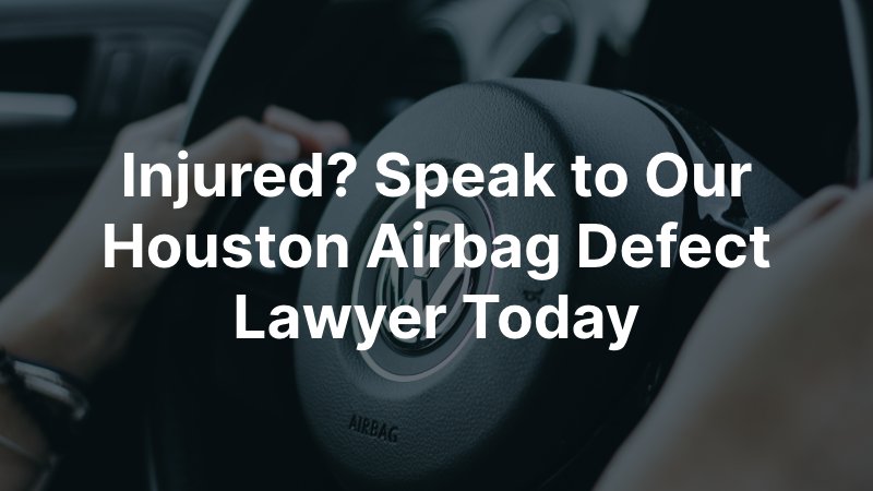 Houston Airbag Defect Lawyer