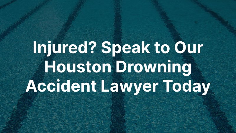 Houston Drowning Accident Lawyer