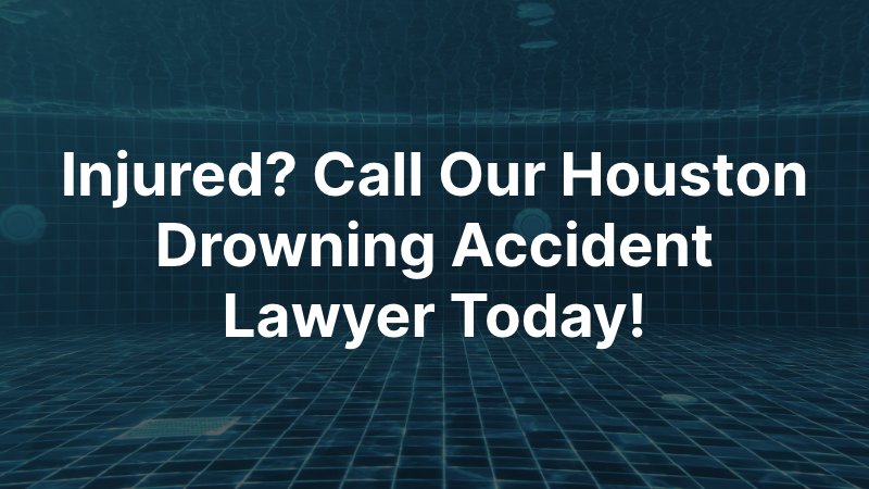 Houston Drowning Accident Lawyer