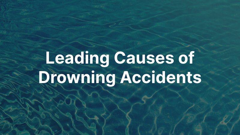 Leading Causes of Drowning Accidents