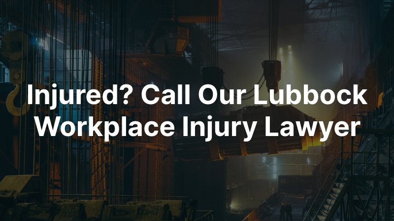 Lubbock Workplace Injury Lawyer