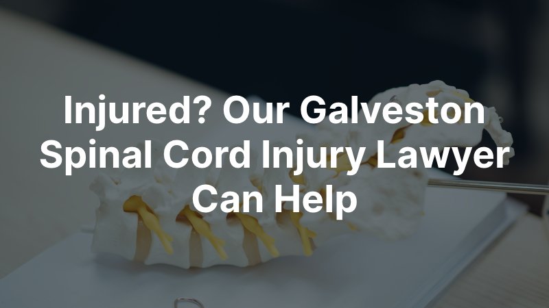 Galveston Spinal Cord Injury Lawyer