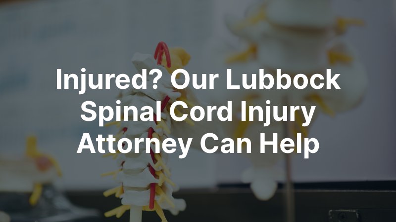 Lubbock Spinal Cord Injury Attorney